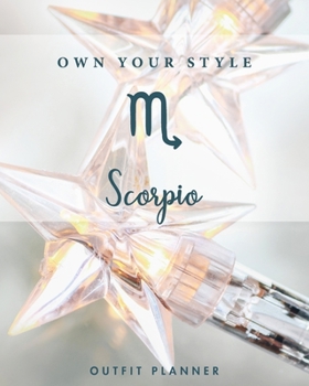 Own your style. Scorpio. Outfit Planner: Plan your outfit with this planner and have tons of fun choosing the style of the clothes in your wardrobe. Great for a capsule wardrobe.