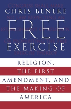 Hardcover Free Exercise: Religion, the First Amendment, and the Making of America Book