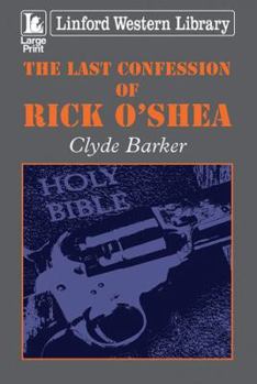 Paperback The Last Confession of Rick O'Shea [Large Print] Book