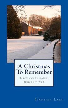 Paperback A Christmas To Remember: Darcy and Elizabeth What If? #12 Book