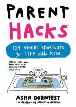 Paperback Parent Hacks: 134 Genius Shortcuts for Life with Kids Book