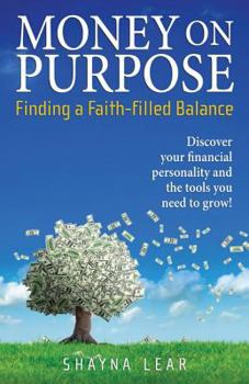 Paperback Money on Purpose: Finding a Faith-Filled Balance Book