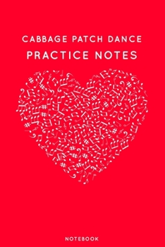 Paperback Cabbage patch dance Practice Notes: Red Heart Shaped Musical Notes Dancing Notebook for Serious Dance Lovers - 6"x9" 100 Pages Journal Book
