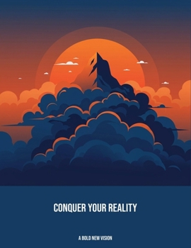 Paperback Conquer Your Reality: A Bold New Vision Book