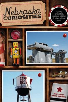 Paperback Nebraska Curiosities: Quirky Characters, Roadside Oddities & Other Offbeat Stuff Book
