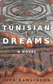 Paperback Tunisian Dreams: A Novel. by Ivor Rawlinson Book