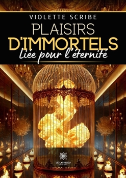 Plaisirs d'immortels (French Edition)