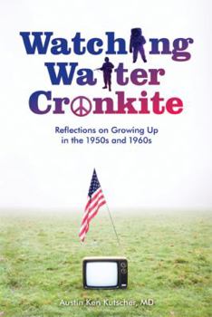 Paperback Watching Walter Cronkite: Reflections on Growing Up in the 1950s and 1960s Book