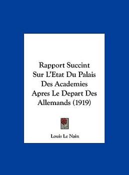 Hardcover Rapport Succint Sur L'Etat Du Palais Des Academies Apres Le Depart Des Allemands (1919) [French] Book