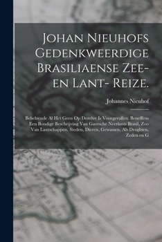 Paperback Johan Nieuhofs Gedenkweerdige Brasiliaense zee- en lant- reize.: Behelzende al het geen op dezelve is voorgevallen. Beneffens een bondige beschrijving [Dutch] Book