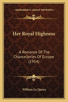 Her Royal Highness: A Romance of the Chancelleries of Europe
