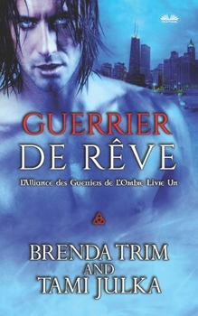 Guerrier de rêve: Alliance des Guerriers de l`Ombre Livre 1 (French Edition)