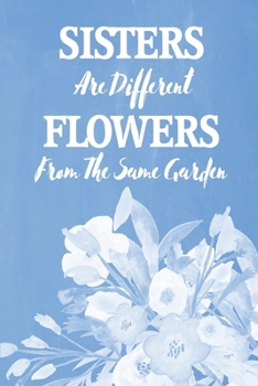 Pastel Chalkboard Journal - Sisters Are Different Flowers From The Same Garden (Denim): 100 page 6" x 9" Ruled Notebook: Inspirational Journal, Blank ... (Pastel Chalkboard Notebook Journals-Sisters)