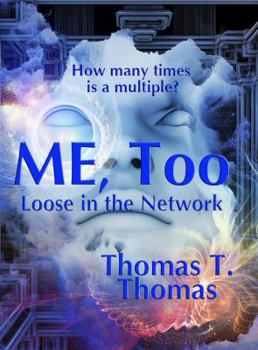 ME, Too: Loose in the Network - Book #2 of the ME
