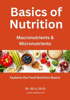 Paperback Basics of Nutrition: Basics of food nutrition, the macronutrients and micronutrients. Book