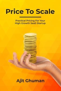 Paperback Price To Scale: Practical Pricing For Your High Growth SaaS Startup Book