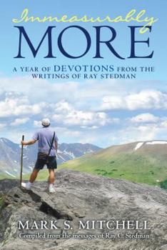 Paperback Immeasurably More: A Year of Devotions from the Writings of Ray Stedman Book