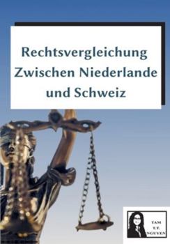 Rechtsvergleichung zwischen Niederlande und Schweiz: - am Beispiel des Gesellschaftsrechts -