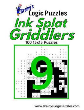Paperback Brainy's Logic Puzzles Ink Splat Griddlers #9: 100 15x15 Puzzles Book