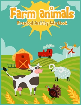 Fram animals Preschool acitivity workbook: Children's Farm Animal Books for Preschool with number tracing 1-10, More or Less, coloring, shape and more activities for Ages 3 - 8