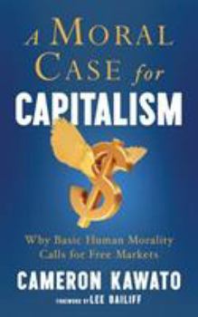 Paperback A Moral Case for Capitalism: Why Basic Human Morality Calls for Free Markets Book