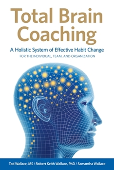Paperback Total Brain Coaching: A Holistic System of Effective Habit Change For the Individual, Team, and Organization Book