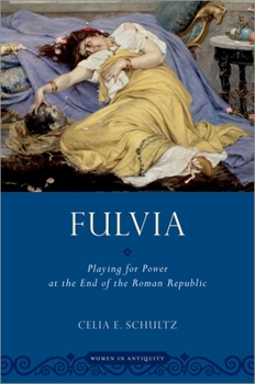 Paperback Fulvia: Playing for Power at the End of the Roman Republic Book