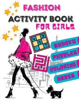 Fashion activity book for girls: 196 pages of fashion games : Sudoku, mazes, coloring, puzzles | from 6 years old | Large format 8,5 x 11 inches + solutions at the end