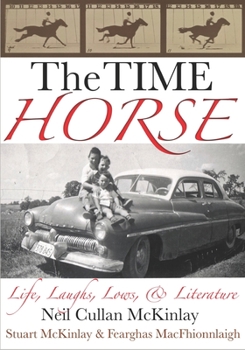 Paperback The Time Horse: Life, Laughs, Lows, & Literature Book