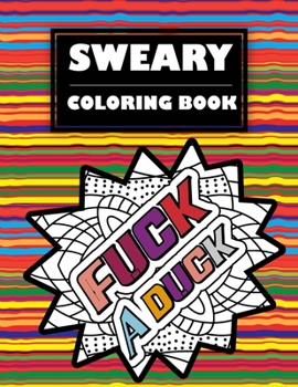 Paperback Sweary Coloring Book: Adult Cuss Word coloring book, Stress Relieving Swear Word Coloring Pages Book