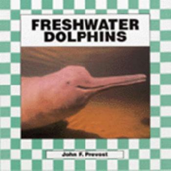 Freshwater Dolphins - Book  of the Dolphins