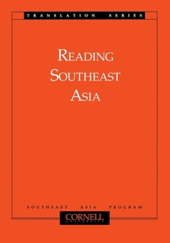 Reading Southeast Asia (Cornell University Southeast Asia Program Translation Series, Volume 1) - Book #1 of the Cornell University Southeast Asia Program Translation Series