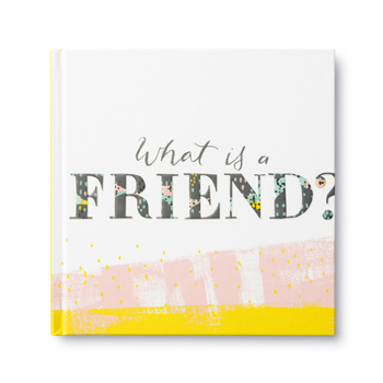 What is a Friend? — Express your gratitude for the friends in your life with this gift book.