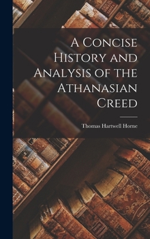 Hardcover A Concise History and Analysis of the Athanasian Creed Book