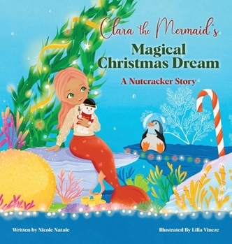 Hardcover Clara the Mermaid's Magical Christmas Dream (a Nutcracker Story) Book