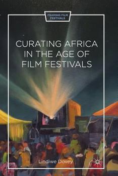 Paperback Curating Africa in the Age of Film Festivals Book
