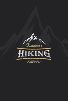 Hiking Journal: Keep Track Of Your Hikes Trail Log Book Travel Size Diary Reference For Hikes 6x9 Black Cover