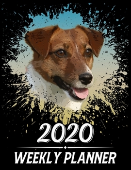 2020 Weekly Planner: Weekly & Monthly 2020 Planner Jan 1 2020 to Dec 31 2020 With Calendar Views, 1 Year Planner + Important Holiday Dates, Jack Russell Terrier Dog Cover