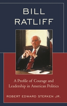 Hardcover Bill Ratliff: A Profile of Courage and Leadership in American Politics Book