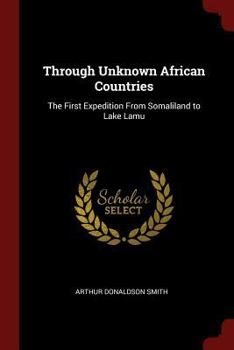 Paperback Through Unknown African Countries: The First Expedition From Somaliland to Lake Lamu Book