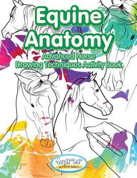 Paperback Equine Anatomy: Advanced Horse Drawing Techniques Activity Book