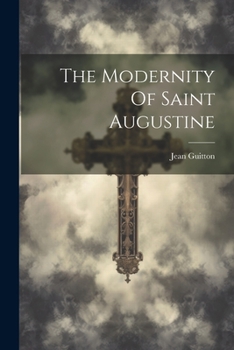 Paperback The Modernity Of Saint Augustine Book