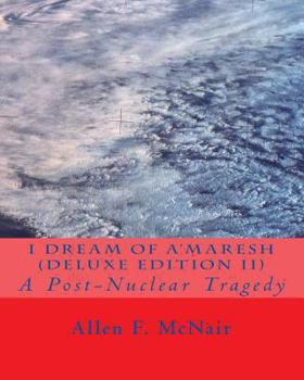 Paperback I Dream of A'maresh (Deluxe Edition): A Post-Nuclear Tragedy Book