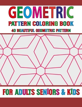 Geometric Pattern Coloring Book: Geometric Patterns Geometric Patterns Elements Coloring Book for Adults Volume-27