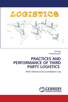 Practices and Performance of Third Party Logistics