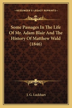 Some Passages in the Life of Mr. Adam Blair: and The History of Matthew Wald