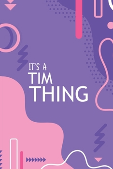IT'S A TIM THING: YOU WOULDN'T UNDERSTAND Notebook, 120 Pages, 6x9, Soft Cover, Glossy Finish.