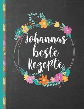 Johannas Beste Rezepte: Das personalisierte Rezeptbuch "Johanna" zum Selberschreiben f�r 120 Rezept Favoriten mit Inhaltsverzeichnis uvm. - schwarzes Chalkboard Design - ca. A4 Softcover (leeres Kochb