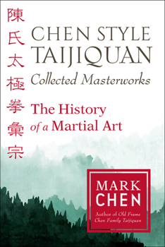 Paperback Chen Style Taijiquan Collected Masterworks: The History of a Martial Art Book