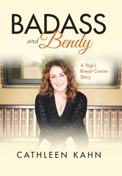 Hardcover Badass and Bendy: A Yogi's Breast Cancer Story Book